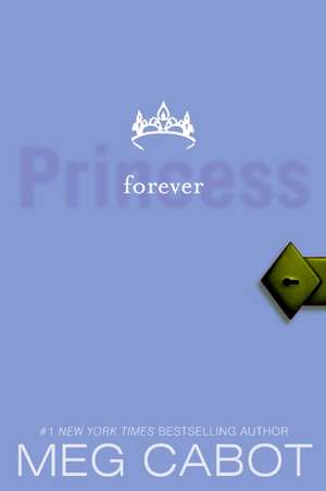 Princess Diaries, Volume X: Forever Princess de Meg Cabot