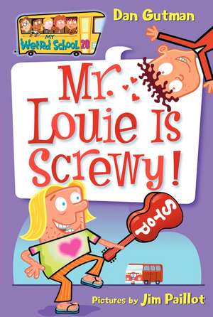 My Weird School #20: Mr. Louie Is Screwy!: A Valentine's Day Book For Kids de Dan Gutman