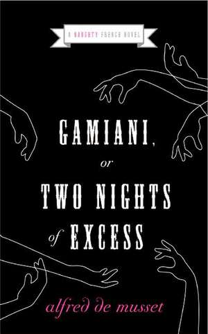 Gamiani, or Two Nights of Excess de Alfred de Musset