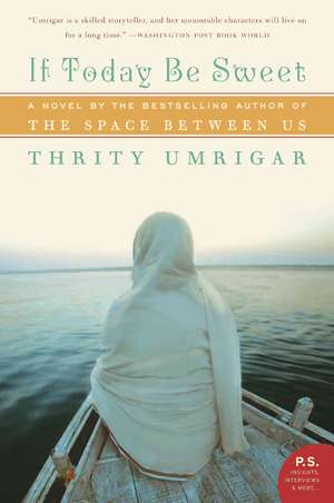 If Today Be Sweet: A Novel de Thrity Umrigar