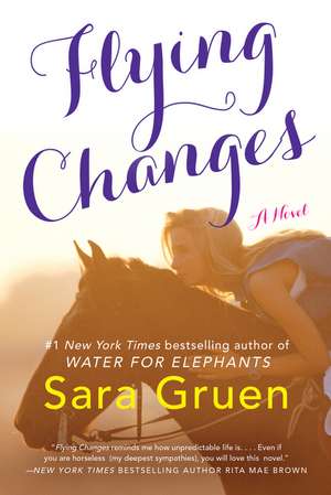 Flying Changes: A Novel de Sara Gruen