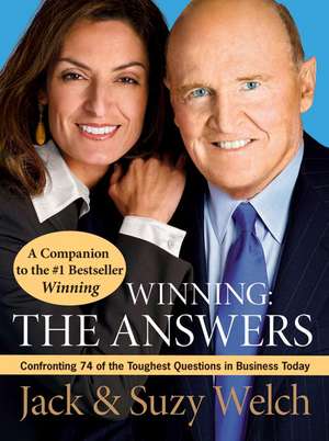 Winning: The Answers: Confronting 74 of the Toughest Questions in Business Today de Jack Welch