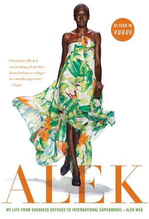 Alek: My Life from Sudanese Refugee to International Supermodel de Alek Wek