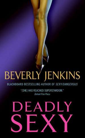 Deadly Sexy de Beverly Jenkins