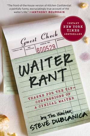 Waiter Rant: Thanks for the Tip--Confessions of a Cynical Waiter de Steve Dublanica