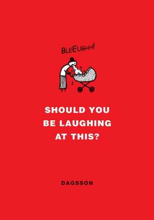 Should You Be Laughing at This? de Hugleikur Dagsson