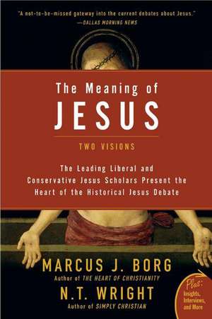 The Meaning of Jesus: Two Visions de Marcus J. Borg