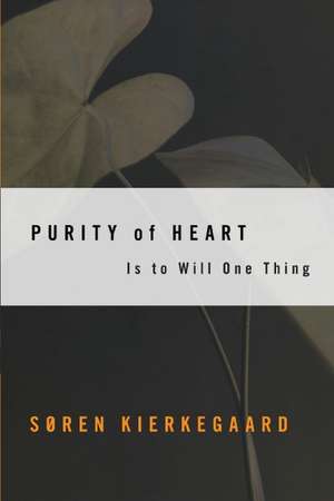 Purity of Heart: Is To Will One Thing de Soren Kierkegaard