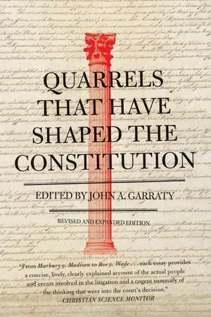 Quarrels That Have Shaped the Constitution: Revised and Expanded Edition de John A. Garraty