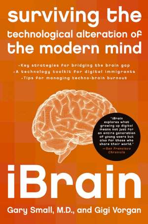 iBrain: Surviving the Technological Alteration of the Modern Mind de Dr. Gary Small