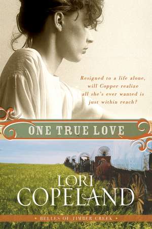 One True Love: Belles of Timber Creek, Book Three de Lori Copeland