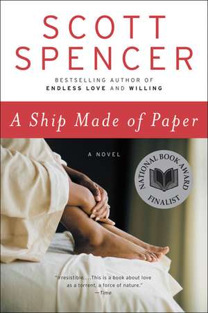 A Ship Made of Paper: A Novel de Scott Spencer