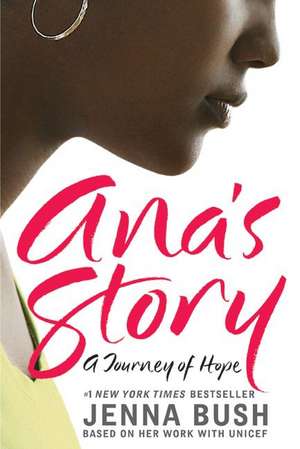 Ana's Story: A Journey of Hope de Jenna Bush Hager