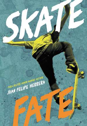 SkateFate de Juan Felipe Herrera