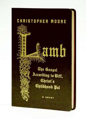 Lamb Special Gift Ed: The Gospel According to Biff, Christ's Childhood Pal de Christopher Moore