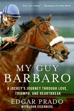 My Guy Barbaro: A Jockey's Journey Through Love, Triumph, and Heartbreak de Edgar Prado