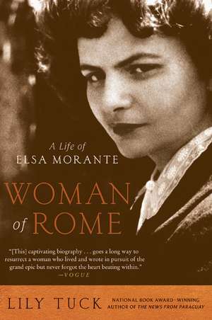 Woman of Rome: A Life of Elsa Morante de Lily Tuck