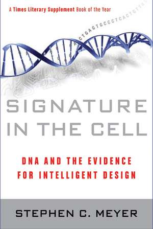 Signature in the Cell: DNA and the Evidence for Intelligent Design de Stephen C. Meyer