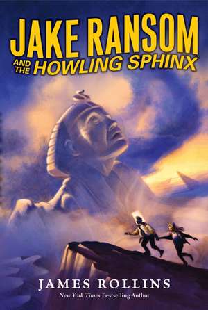 Jake Ransom and the Howling Sphinx de James Rollins