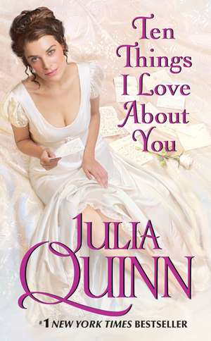 Ten Things I Love About You de Julia Quinn