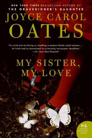 My Sister, My Love: The Intimate Story of Skyler Rampike de Joyce Carol Oates