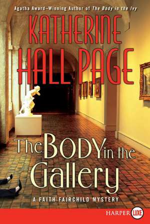 The Body in the Gallery: A Faith Fairchild Mystery de Katherine Hall Page