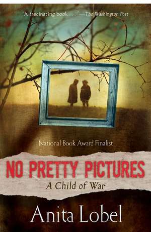 No Pretty Pictures: A Child of War de Anita Lobel