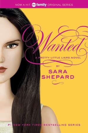 Pretty Little Liars #8: Wanted de Sara Shepard