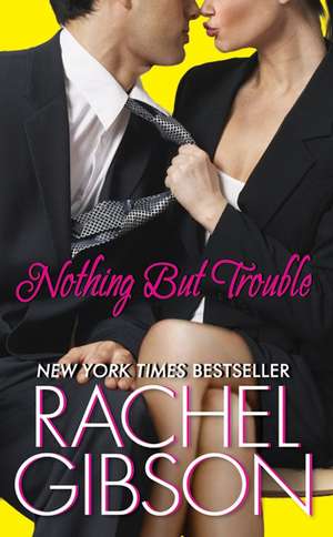 Nothing But Trouble de Rachel Gibson