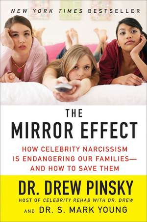 The Mirror Effect: How Celebrity Narcissism Is Endangering Our Families--and How to Save Them de Drew Pinsky