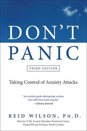 Don't Panic Third Edition: Taking Control of Anxiety Attacks de Reid Wilson, PhD