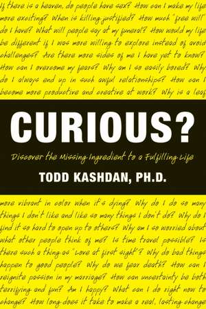 Curious?: Discover the Missing Ingredient to a Fulfilling Life de Todd Kashdan, PhD