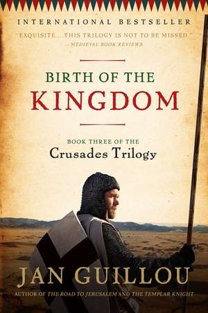 Birth of the Kingdom: Book Three of the Crusades Trilogy de Jan Guillou