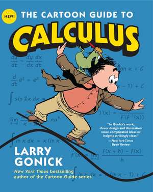 The Cartoon Guide to Calculus de Larry Gonick