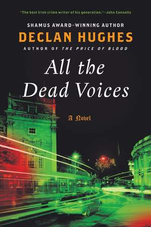 All the Dead Voices: A Novel de Declan Hughes