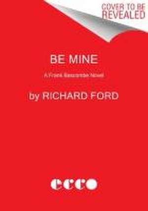 Be Mine de Richard Ford