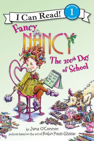 Fancy Nancy: The 100th Day of School de Jane O'Connor