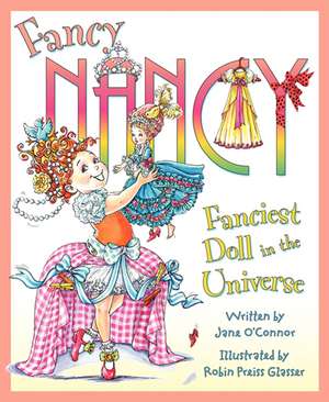 Fancy Nancy: Fanciest Doll in the Universe de Jane O'Connor