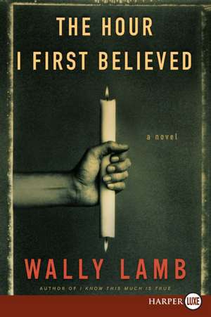 The Hour I First Believed: A Novel de Wally Lamb