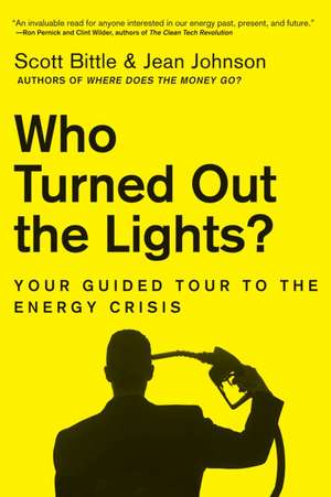 Who Turned Out the Lights?: Your Guided Tour to the Energy Crisis de Scott Bittle