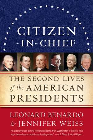 Citizen-in-Chief: The Second Lives of the American Presidents de Leonard Benardo