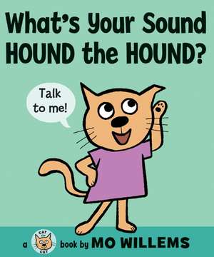 What's Your Sound, Hound the Hound? de Mo Willems