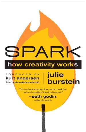 Spark: How Creativity Works de Julie Burstein