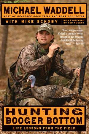 Hunting Booger Bottom: Life Lessons from the Field de Michael Waddell