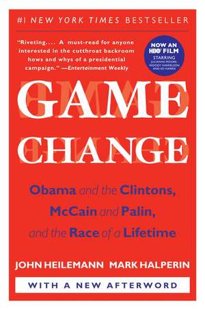 Game Change: Obama and the Clintons, McCain and Palin, and the Race of a Lifetime de John Heilemann