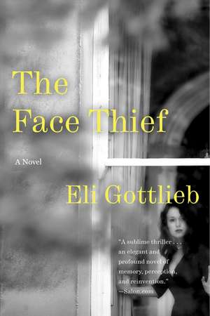 The Face Thief: A Novel de Eli Gottlieb