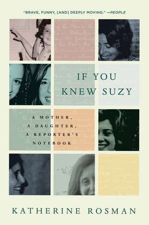 If You Knew Suzy: A Mother, a Daughter, a Reporter's Notebook de Katherine Rosman