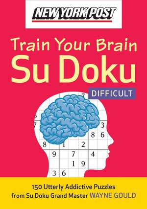 New York Post Train Your Brain Su Doku: Difficult de Wayne Gould