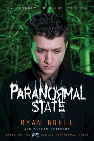 Paranormal State: My Journey into the Unknown de Ryan Buell