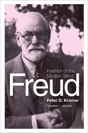 Freud: Inventor of the Modern Mind de Peter D. Kramer